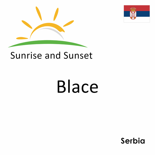 Sunrise and sunset times for Blace, Serbia