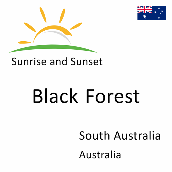 Sunrise and sunset times for Black Forest, South Australia, Australia