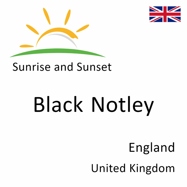 Sunrise and sunset times for Black Notley, England, United Kingdom