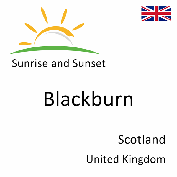 Sunrise and sunset times for Blackburn, Scotland, United Kingdom