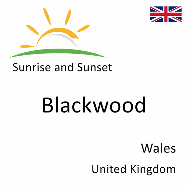 Sunrise and sunset times for Blackwood, Wales, United Kingdom