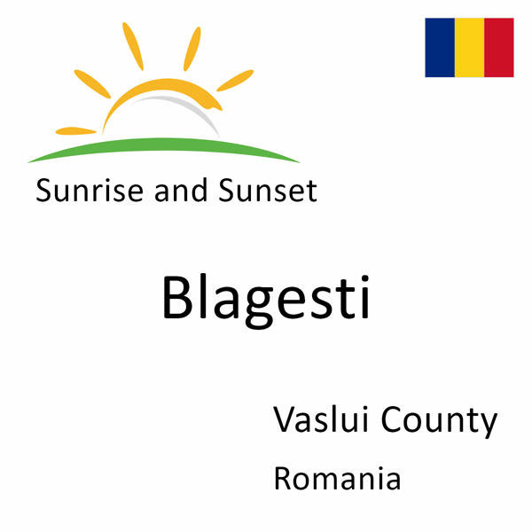 Sunrise and sunset times for Blagesti, Vaslui County, Romania