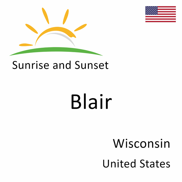 Sunrise and sunset times for Blair, Wisconsin, United States