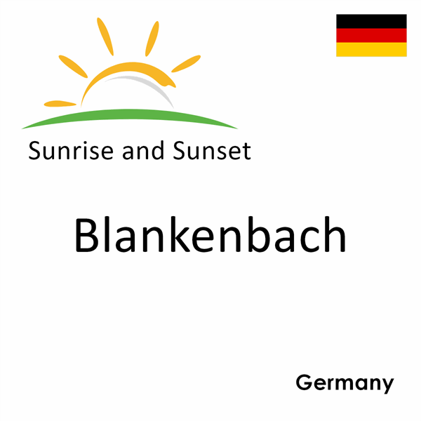 Sunrise and sunset times for Blankenbach, Germany