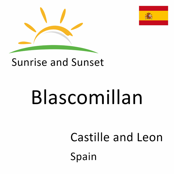 Sunrise and sunset times for Blascomillan, Castille and Leon, Spain