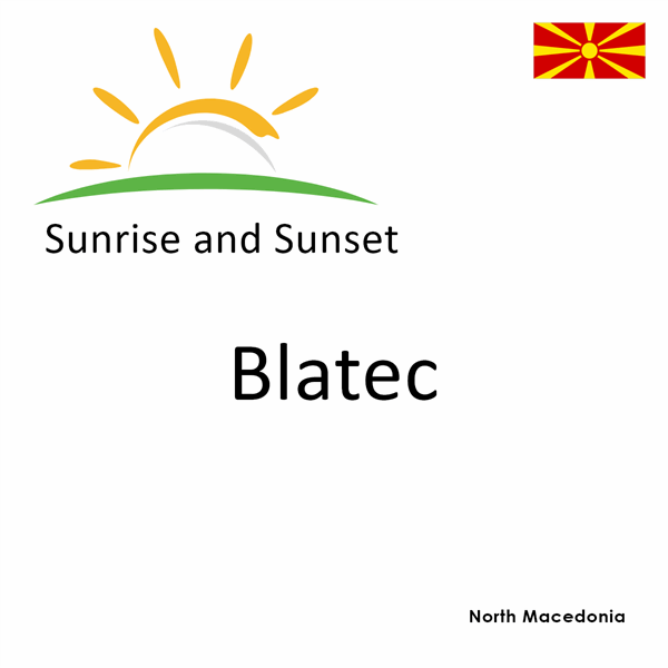 Sunrise and sunset times for Blatec, North Macedonia