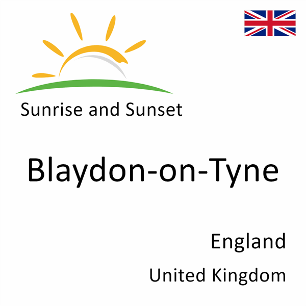 Sunrise and sunset times for Blaydon-on-Tyne, England, United Kingdom