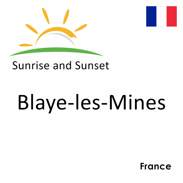 Sunrise and sunset times for Blaye-les-Mines, France