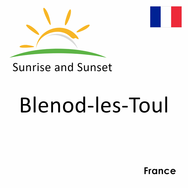 Sunrise and sunset times for Blenod-les-Toul, France