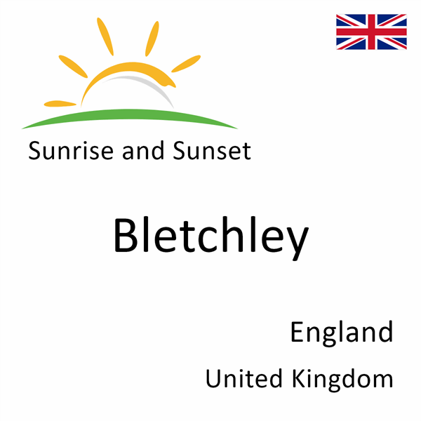 Sunrise and sunset times for Bletchley, England, United Kingdom