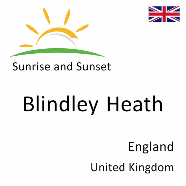 Sunrise and sunset times for Blindley Heath, England, United Kingdom