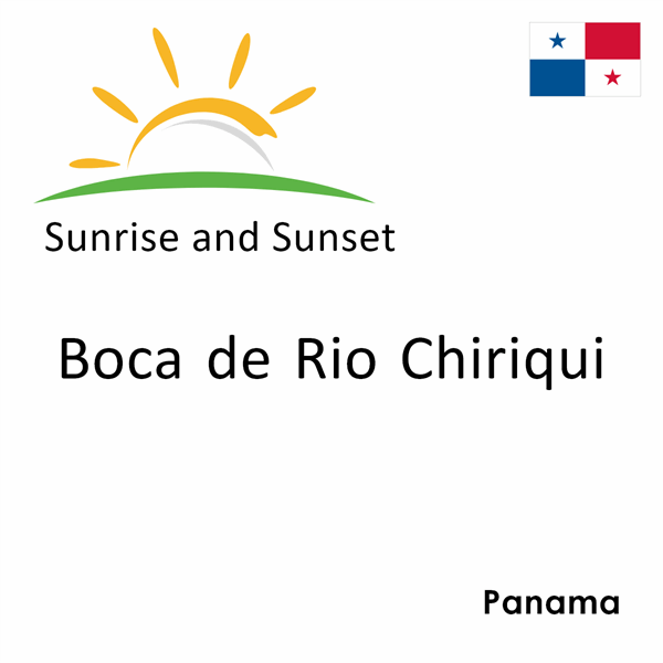 Sunrise and sunset times for Boca de Rio Chiriqui, Panama