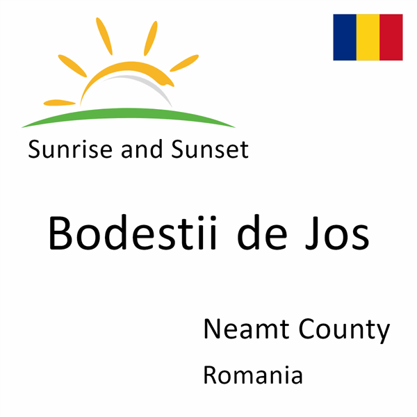 Sunrise and sunset times for Bodestii de Jos, Neamt County, Romania