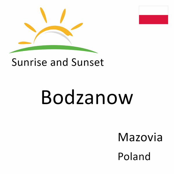 Sunrise and sunset times for Bodzanow, Mazovia, Poland