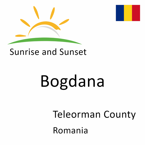 Sunrise and sunset times for Bogdana, Teleorman County, Romania