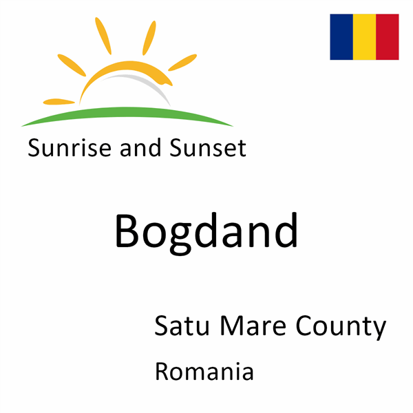 Sunrise and sunset times for Bogdand, Satu Mare County, Romania