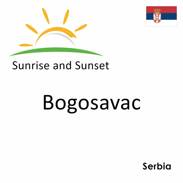 Sunrise and sunset times for Bogosavac, Serbia