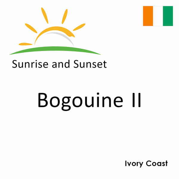 Sunrise and sunset times for Bogouine II, Ivory Coast