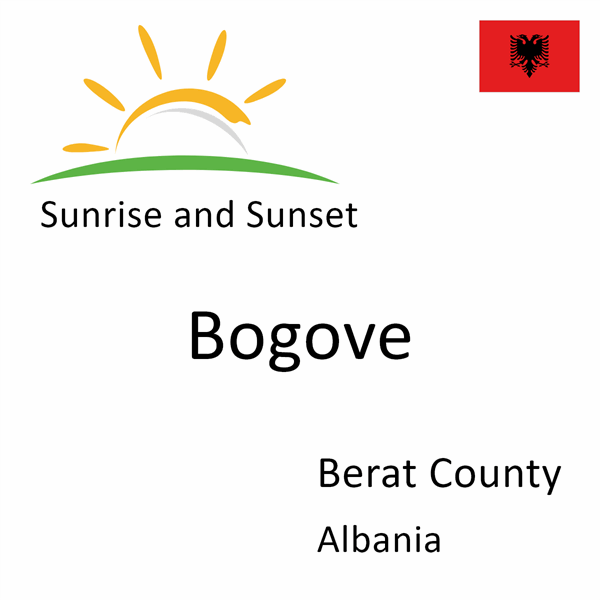 Sunrise and sunset times for Bogove, Berat County, Albania