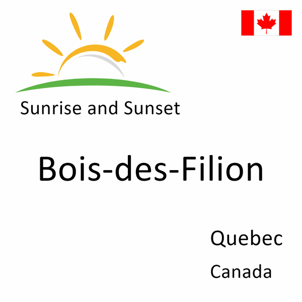 Sunrise and sunset times for Bois-des-Filion, Quebec, Canada