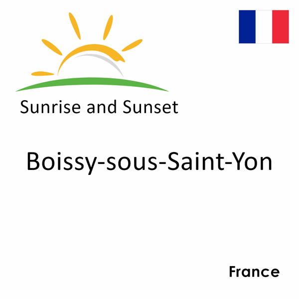 Sunrise and sunset times for Boissy-sous-Saint-Yon, France