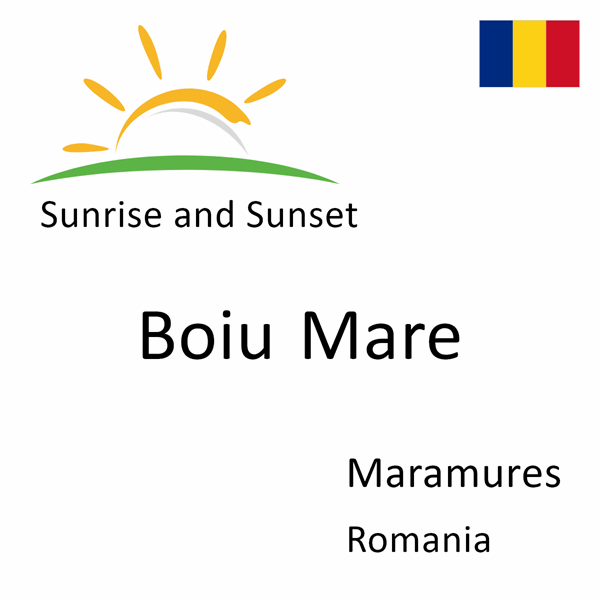 Sunrise and sunset times for Boiu Mare, Maramures, Romania