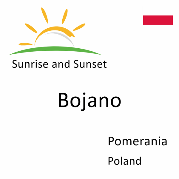 Sunrise and sunset times for Bojano, Pomerania, Poland