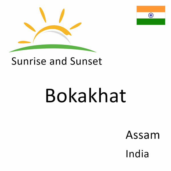 Sunrise and sunset times for Bokakhat, Assam, India