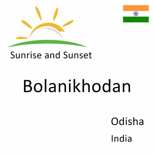 Sunrise and sunset times for Bolanikhodan, Odisha, India