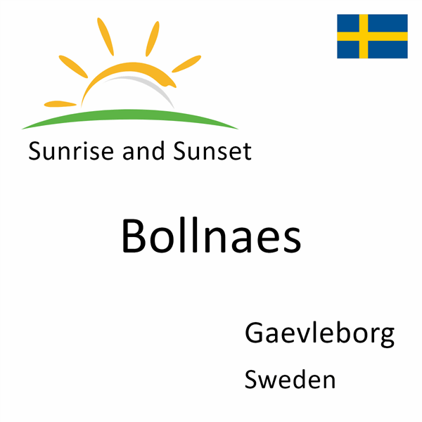 Sunrise and sunset times for Bollnaes, Gaevleborg, Sweden