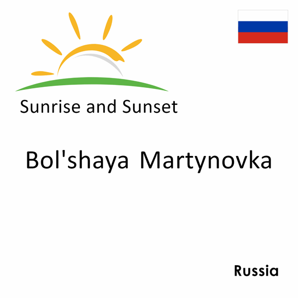 Sunrise and sunset times for Bol'shaya Martynovka, Russia