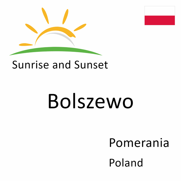 Sunrise and sunset times for Bolszewo, Pomerania, Poland