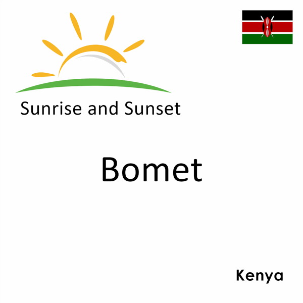 Sunrise and sunset times for Bomet, Kenya