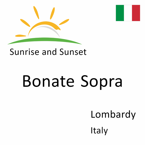 Sunrise and sunset times for Bonate Sopra, Lombardy, Italy