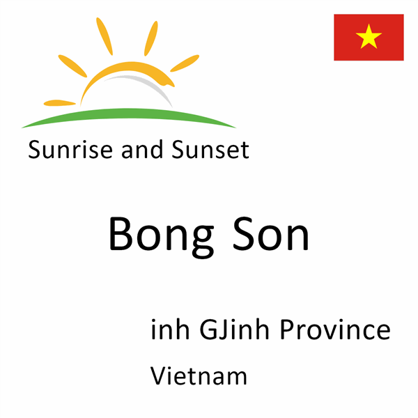 Sunrise and sunset times for Bong Son, inh GJinh Province, Vietnam