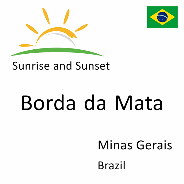 Sunrise and sunset times for Borda da Mata, Minas Gerais, Brazil