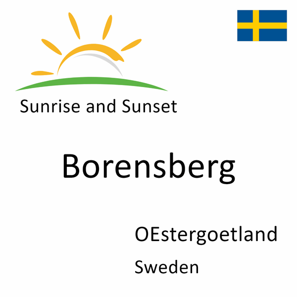 Sunrise and sunset times for Borensberg, OEstergoetland, Sweden