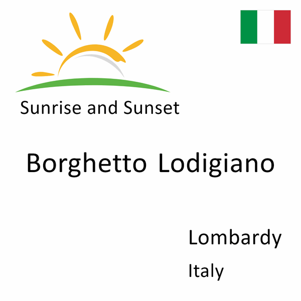 Sunrise and sunset times for Borghetto Lodigiano, Lombardy, Italy