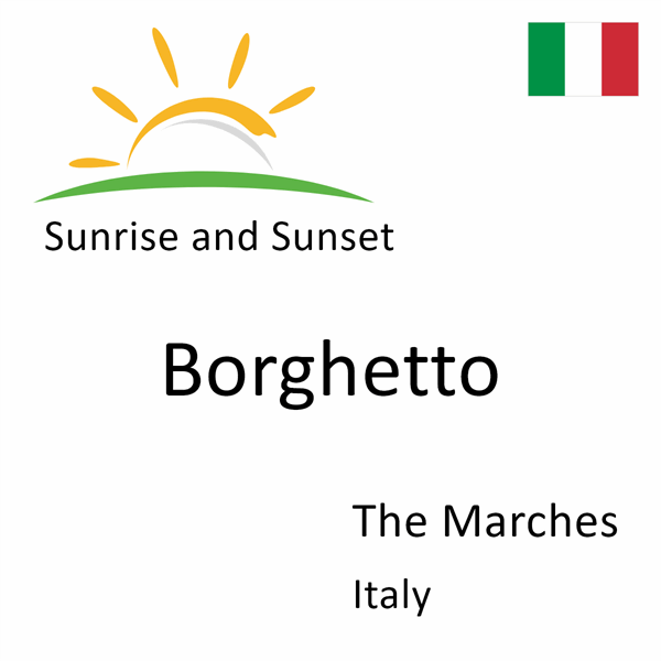 Sunrise and sunset times for Borghetto, The Marches, Italy