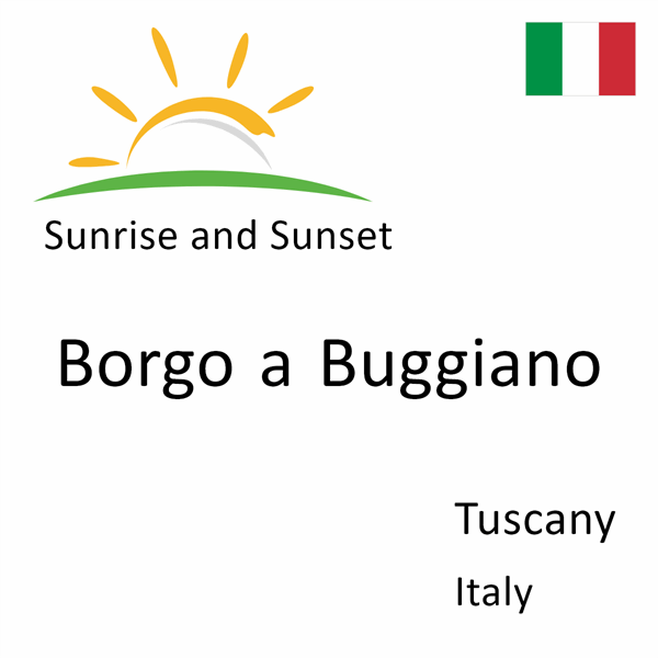 Sunrise and sunset times for Borgo a Buggiano, Tuscany, Italy