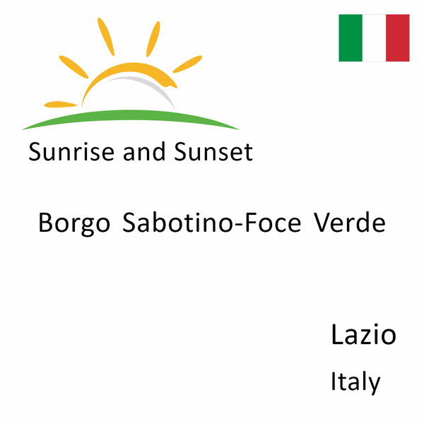 Sunrise and sunset times for Borgo Sabotino-Foce Verde, Lazio, Italy