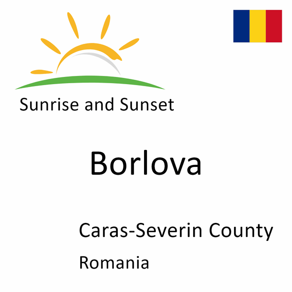 Sunrise and sunset times for Borlova, Caras-Severin County, Romania