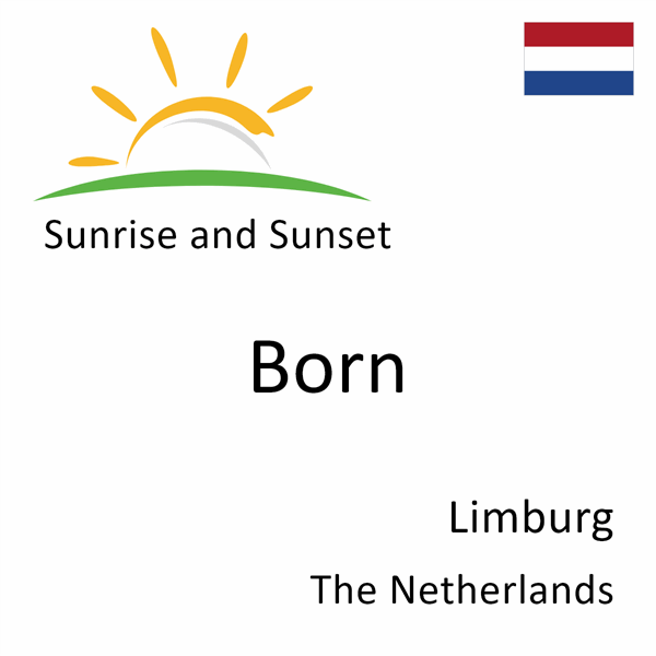 Sunrise and sunset times for Born, Limburg, The Netherlands