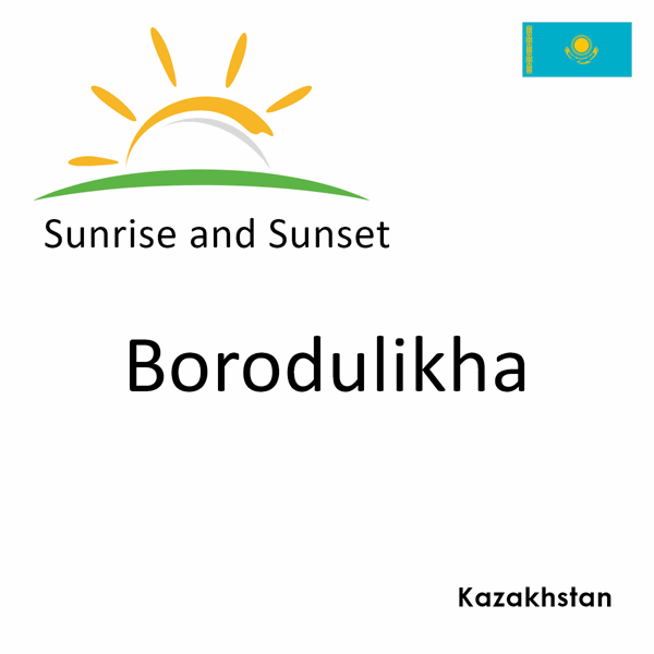 Sunrise and sunset times for Borodulikha, Kazakhstan