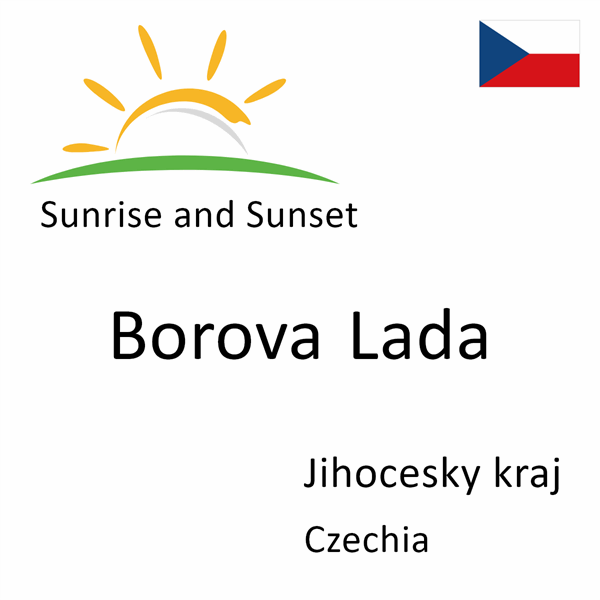 Sunrise and sunset times for Borova Lada, Jihocesky kraj, Czechia