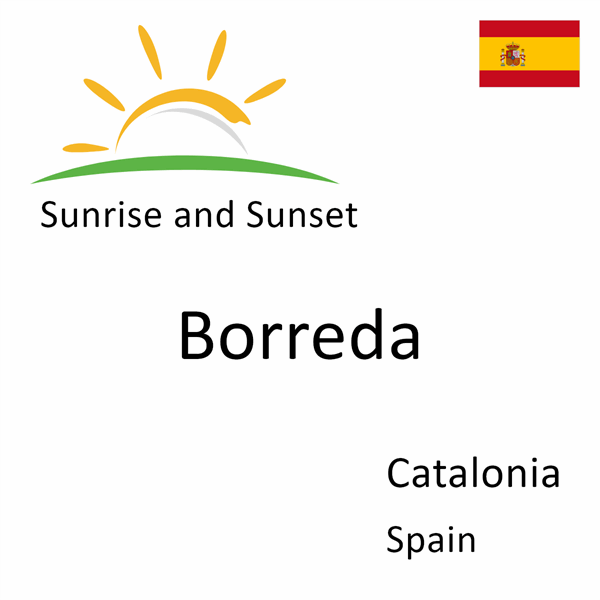 Sunrise and sunset times for Borreda, Catalonia, Spain