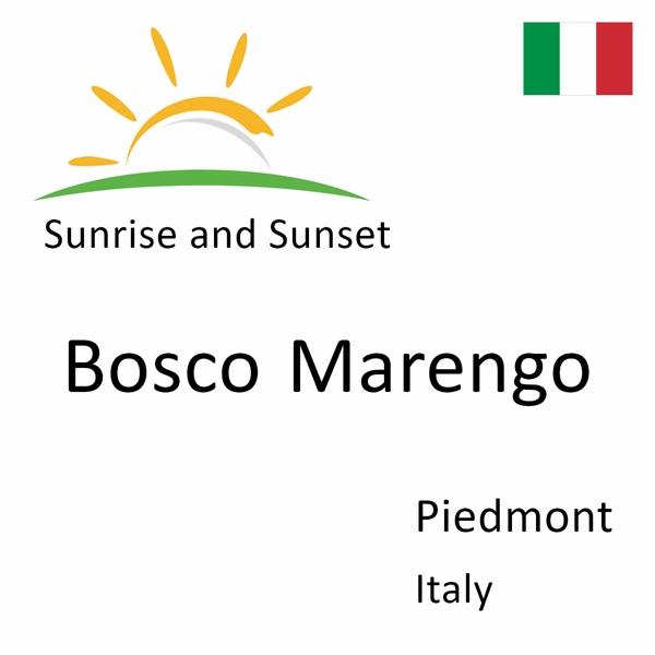 Sunrise and sunset times for Bosco Marengo, Piedmont, Italy