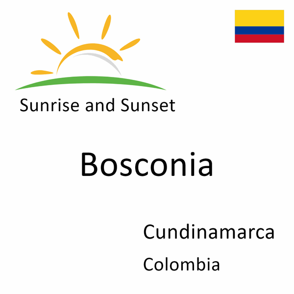 Sunrise and sunset times for Bosconia, Cundinamarca, Colombia