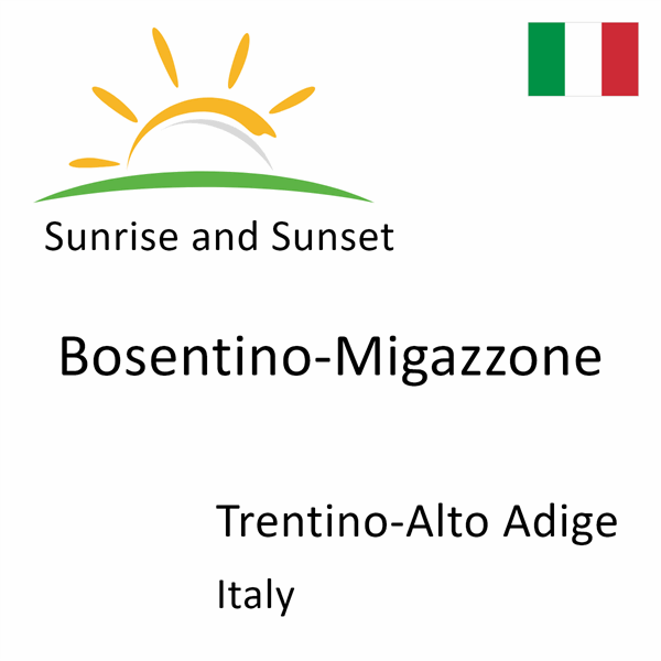 Sunrise and sunset times for Bosentino-Migazzone, Trentino-Alto Adige, Italy