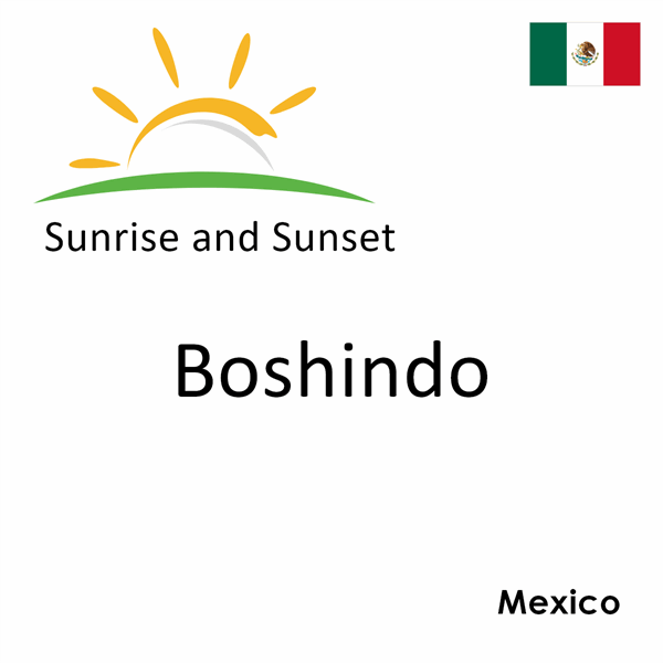 Sunrise and sunset times for Boshindo, Mexico